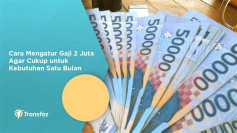 Cara Mengatur Gaji Juta Agar Cukup Untuk Satu Bulan