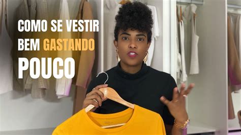 Como Se Vestir Bem Gastando Pouco Guarda Roupa Inteligente YouTube