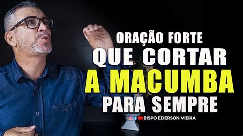 ORAÇÃO FORTE QUE CORTA A MACUMBA PARA SEMPRE YouTube