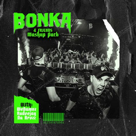 Stream Bonka And Friends Mashup Pack Ft Wedamnz Rudeejay And Da Brozz