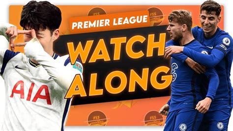 Spurs V Chelsea Live Watchalong Youtube