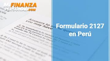 ⊛ Formulario 2127 en Perú【2025