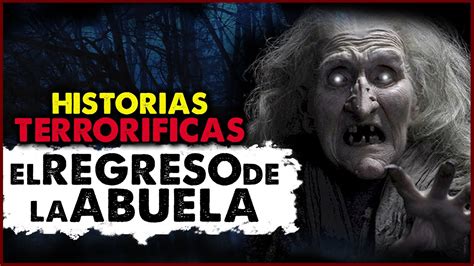 Historias De Terror El Regreso De La Abuela 🔥👵🔥 Relatos De Miedo Nosfe Horrors Youtube