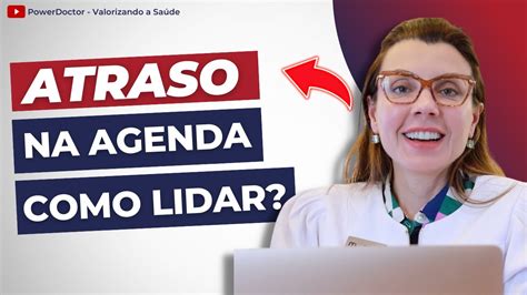 Dentista Como Lidar Atrasos Na Agenda Youtube