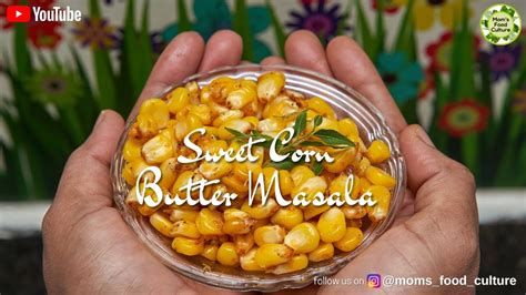 Sweet Corn Butter Masala How To Make Sweet Corn Butter Masala By