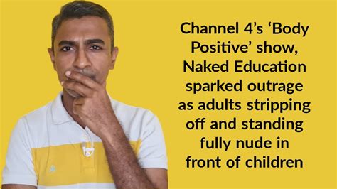 Channel 4 S Body Positive Show Naked Education Sparked Outrage YouTube