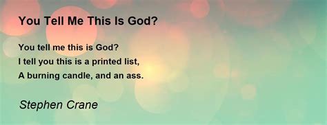 You Tell Me This Is God? - You Tell Me This Is God? Poem by Stephen Crane