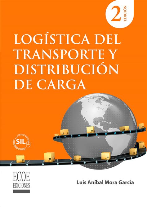 Logística del transporte y distribución de carga 2da edición Edición