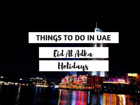 Eid Al Adha Holidays Top Things To Do Places To Visit In UAE