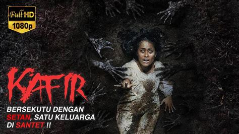 BERSEKUTU DENGAN SETAN SATU KELUARGA KENA SANTET FILM Kafir