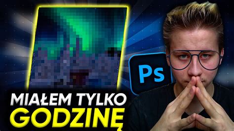 Mia Em Tylko Godzin Na Zrobienie Tego W Photoshopie Adwent