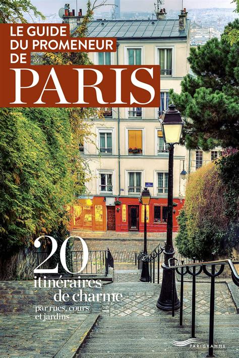 Le Guide Du Promeneur De Paris The Walker S Guide To Paris French