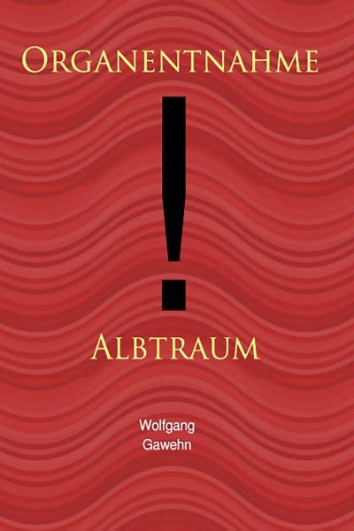 Organentnahme Albtraum Von Wolfgang Gawehn E Book Epubli