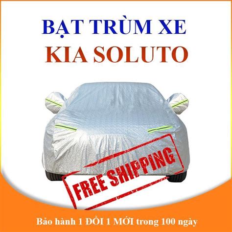 Bạt Che Phủ Xe ô Tô 5 Chỗ Kia Soluto Chống Nắng Mưa Bạt Trùm Xe ô Tô 3 Lớp Chống Nóng Không