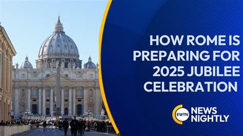 How Rome Is Preparing For 2025 Jubilee Celebration EWTN News Nightly