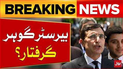 Barrister Gohar Ali Khan Arrested Pti Latest Updates 9 May