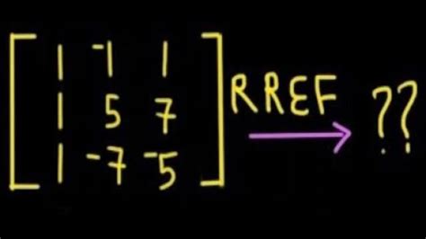 Reduced Row Echelon Form For A Matrix Rref Youtube