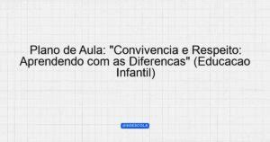 Plano de Aula Convivência e Respeito Aprendendo as Diferenças