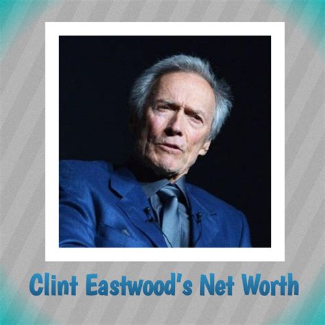Clint Eastwood’s Net Worth Reaches $375 Million: The Legendary Actor’s