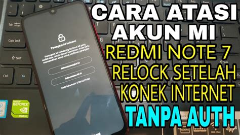 Cara Baru 2021 Atasi Akun Mi Bandel Redmi Note 7 Distributor Relock