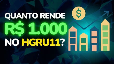 Quanto Rende R Investidos Em Hgru Mil Reais Investido Em