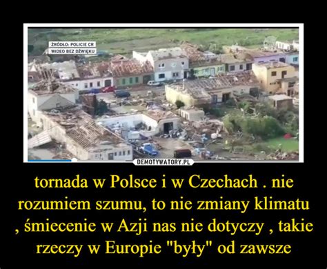 Tornada W Polsce I W Czechach Nie Rozumiem Szumu To Nie Zmiany