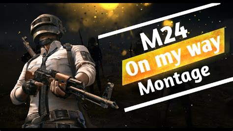 M24 MONTAGE ON MY WAY PUBG MOBILE HIGHLIGHTS YouTube