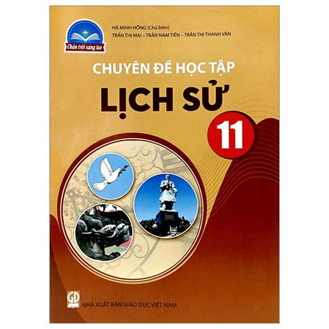 Sách Chuyên Đề Học Tập Lịch Sử 11 Chân Trời Sáng Tạo Chuẩn Fahasa Com