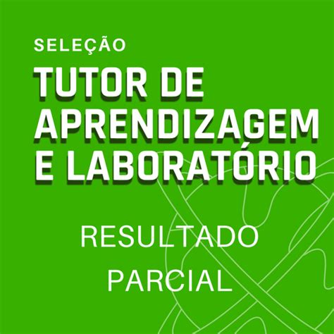 Divulgação do resultado parcial da seleção de Tutor de Aprendizagem e