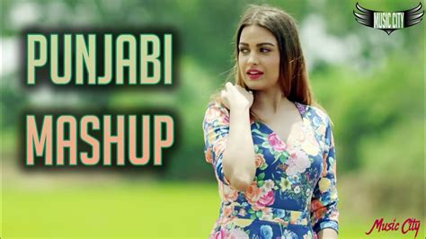 Best Punjabi Mashup Nonstop Remix Songs Latest Punjabi Song 2017 Youtube