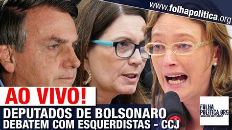 Ao Vivo Deputados De Bolsonaro Enfrentam Esquerdistas Na Ccj Presidida