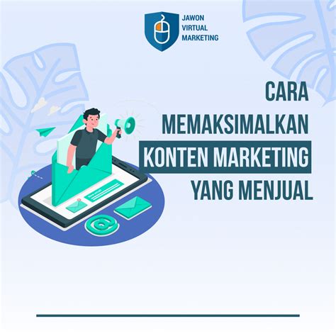 Cara Memaksimalkan Konten Marketing Yang Menjual Blog Jvm