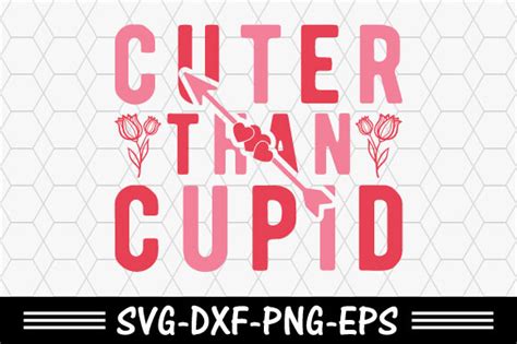 Valentines Day Svg Cuter Than Cupid Svg Graphic By Svg T Shirt Design