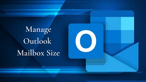 Manage Outlook Mailbox Size Limit - Multiple Methods