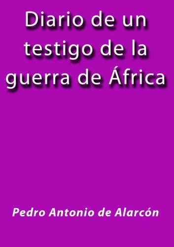 Diario De Un Testigo De La Guerra De Africa EBook By Pedro Antonio De