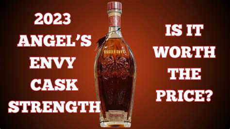 Angels Envy Cask Strength Bourbon 2023 Is It Worth The Price YouTube