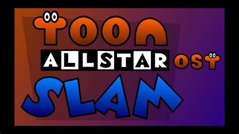 Toon All Star Slam Ost Toon In Allstars Youtube