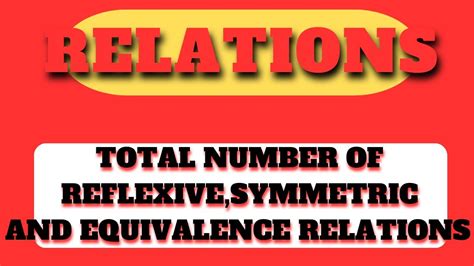 Total Number Of Reflexive Symmetric And Equivalence Relations Youtube