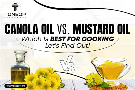 Canola Oil Vs Mustard Oil Which Is Best For Cooking Toneop