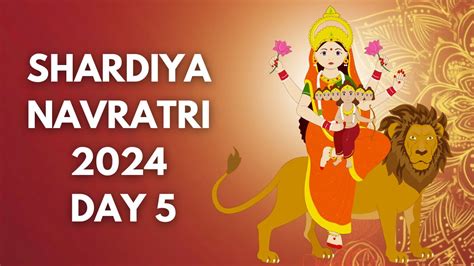 Shardiya Navratri 2024 Day 5: Check Colour, Puja Vidhi, Shubh Muhurat ...