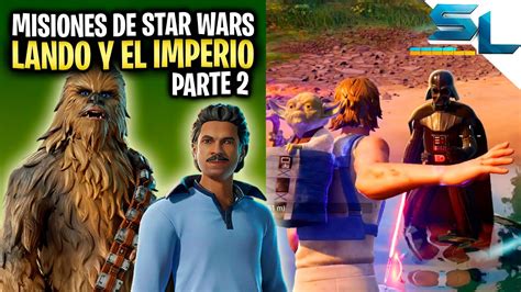 Como Completar Todas Las Misiones De Star Wars Parte 2 Lando Y El Imperio Fortnite Youtube