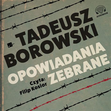 Tadeusz Borowski Opowiadania Zebrane Aleksandria Audiobooks