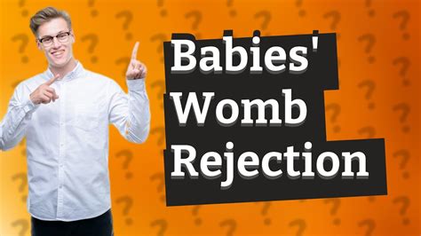 Can Babies Feel Rejection In The Womb Youtube