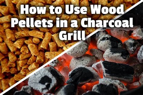 How To Use Wood Pellets In A Charcoal Grill Better Flavor