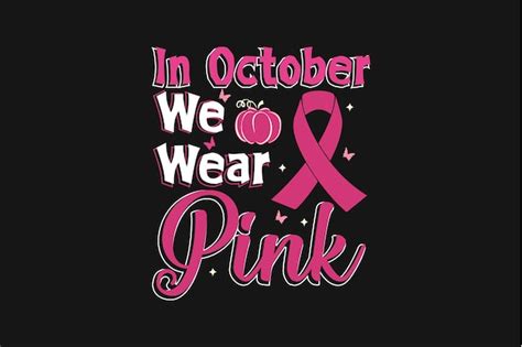 Premium Vector In October We Wear Pink Breast Cancer