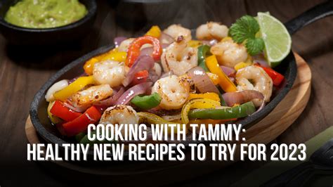 Cooking with Tammy: Healthy New Recipes to try for 2023! — Neuse News