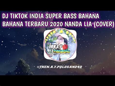 Dj Tiktok India Super Bass Bahana Bahana Terbaru Nanda Lia Cover