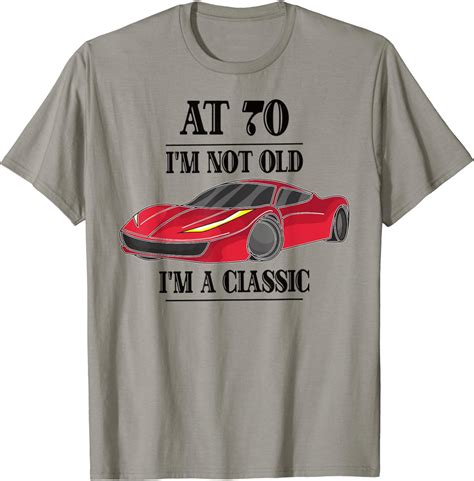 Funny 70th Birthday T I’m Not Old I’m A Classic T Shirt Uk Fashion