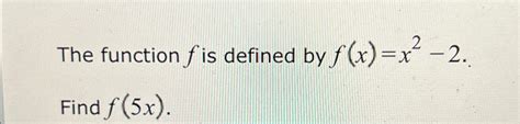 Solved The Function F Is Defined By F X X Find F X Chegg