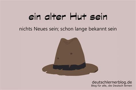 Ein Alter Hut Sein Illustrierte Redewendungen Mit Beispielen